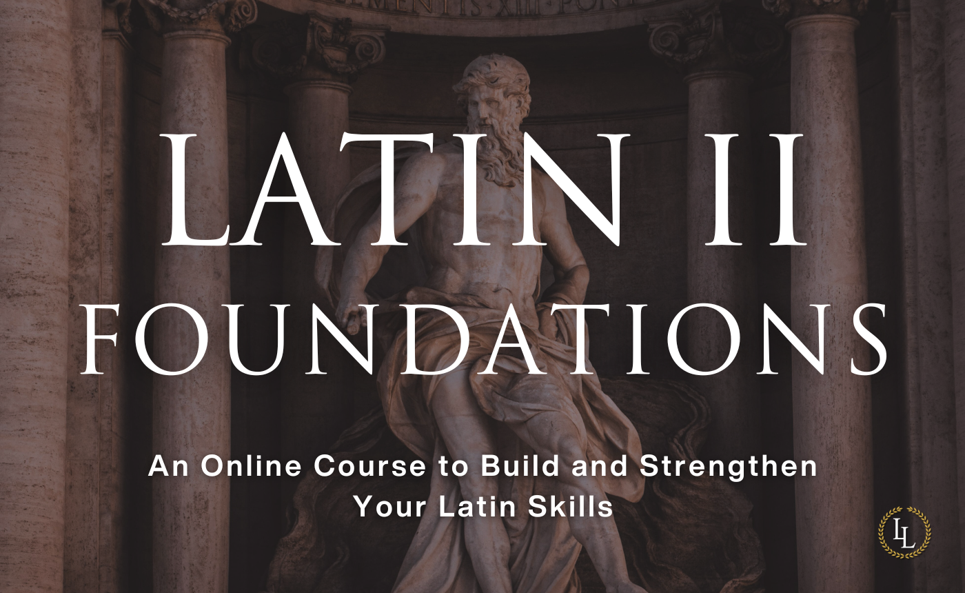 Latin II: Foundations